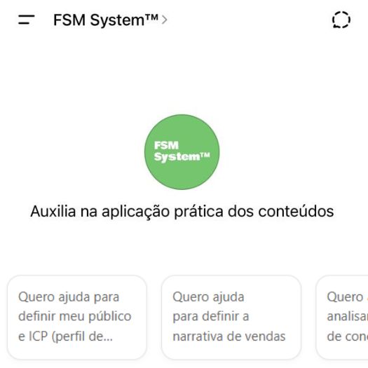 FSM System™: AgenteGPT que tira as dúvidas que vão surgir durante a implementação prática dos conteúdos