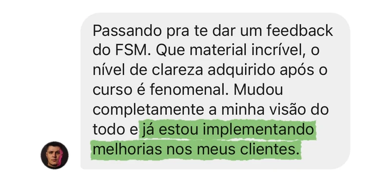 Depoimento: mudou minha visão do todo e já estou implementando melhorias nos meus clientes