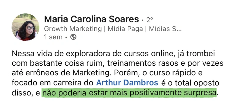 Depoimento no LinkedIn de Maria Carolina Soares: já vi muito treinamento raso de marketing, mas o curso do Arthur é o oposto — não poderia estar mais positivamente surpresa